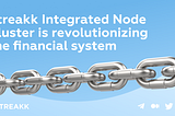 How Streakk Integrated Node Cluster is revolutionizing the financial system