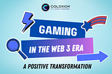 Gaming in The Web 3 Era: A Positive Transformation