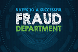 A Complete Guide to Build a Fraud Team from Scratch