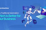 AI vs Traditional Automation: Which is Better for Your Business