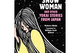 Reading “The Snow Woman and Other Yokai Stories from Japan”