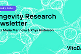 January Longevity Research Newsletter