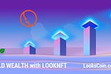 How to get long term investment returns for your time and money using LOOKNFT