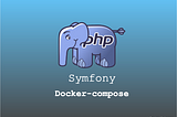 How to Set Up a Local Symfony Development Environment with Docker Compose