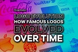 Logo Evolution: How Famous Logos Evolved Over Time