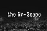 The No-Scape: Who’s Done?