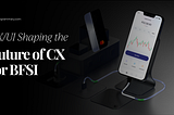UX and UI is shaping the future for CX in Banking and Financial Institutions