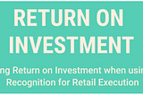 Return on Investment : Why CPG Leaders are using Image Recognition for Perfect Store Execution