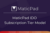 MaticPad IDO Subscription Tier Model