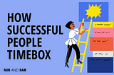 How Successful People Timebox