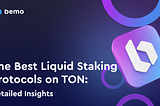 The Best Liquid Staking Protocols on TON: Detailed Insights