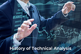 Technical Analysis Explained: History of Technical Analysis