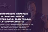 Drasko Draskovic is Mainflux’ Second Representative at Linux Foundation EdgeX Foundry Technical…