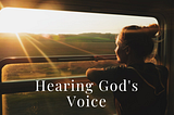 How to Hear God’s Voice
