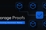 Storage Proofs: Unlocking Blockchain Memory