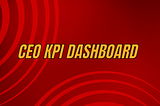 Empowering Leadership: The Benefits of a CEO KPI Dashboard