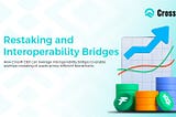 Restaking and Interoperability Bridges on CrossFi