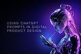 15 ChatGPT Prompts for Digital Product Research and Design in Financial UX