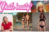 A collage image of 4 AI-generated ideas about beauty, with a question: What’s beauty?