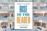 The Top 13 Takeaways from “Rise of the Reader,” by Nick Hutchison