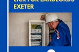 Eicr For Landlords Exeter