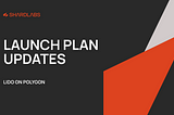 📣 Launch Plan Updates | Lido on Polygon