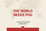 The World Needs You