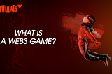 What is a Web3 Game?
