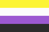 The nonbinary pride flag: divided into four equal quarters, with each quarter being a different colour. In descending order, the colours are: yellow, white, purple, and black.