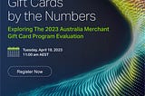 Live Webinar: Gift Cards by the numbers — 2023 Australia Merchant Gift Card Program Evaluation by…