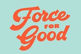 Force for Good Fridays | Part I