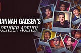Netflix banner for Hannah Gadsby’s Gender Agenda, featuring Polaroid-style headshots of Hannah and the seven other featured comedians: Jes Tom, Asha Ward, Chloe Petts, Krishna Ishtha, Alok, DeAnne Smith, and Mx. Dahlia Belle.