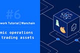 [Framework Tutorial for Wanchain #6] — Atomic operations in asset exchange