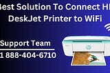 Best Solution To Connect HP DeskJet Printer to WiFi — Complete Guide?