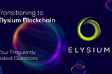 Transitioning to Elysium Blockchain