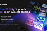 🔓 🌐 TrendX Fully Supports On-Chain Wallets Trading
