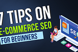 7 SEO Tips To Optimize Your E-Commerce Website