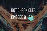 The Bot Chronicles S01E08