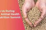 Join Us During The Animal Health & Nutrition Summit