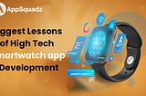 Biggest lessons of high-tech smartwatch app development