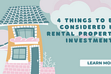4 things to be considered in rental property investment?