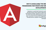 Why Is AngularJs The Best Framework For Front-End Web Development?