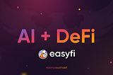 Artificial Intelligence (AI) & Decentralized Finance (DeFi): A Match Made in Heaven