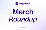 March Roundup: Protocol Development, Script Network 1st token claim & more.