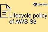 Lifecycle Policy of AWS S3