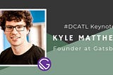 DrupalCamp Atlanta: Founder of Gatsby Kyle Mathews, Session Proposals Due, July 12