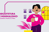 Arquitetura e Minimalismo — Quando Menos é Mais