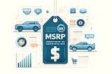 MSRP: Understanding the Manufacturer’s Suggested Retail Price