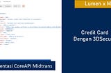 Implementasi CoreAPI Midtrans dengan Lumen untuk Credit Card — CoreAPI #ep2