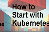 Kubernetes for beginners